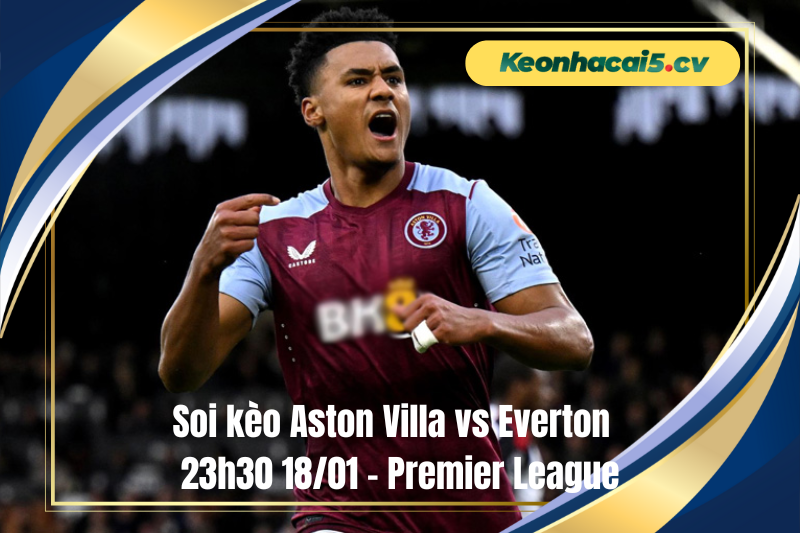 Đội hình dự kiến trước trận Aston Villa vs Everton