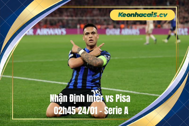 Đội hình dự kiến trước trận Inter vs Pisa Đội hình dự kiến trước trận Inter vs Pisa