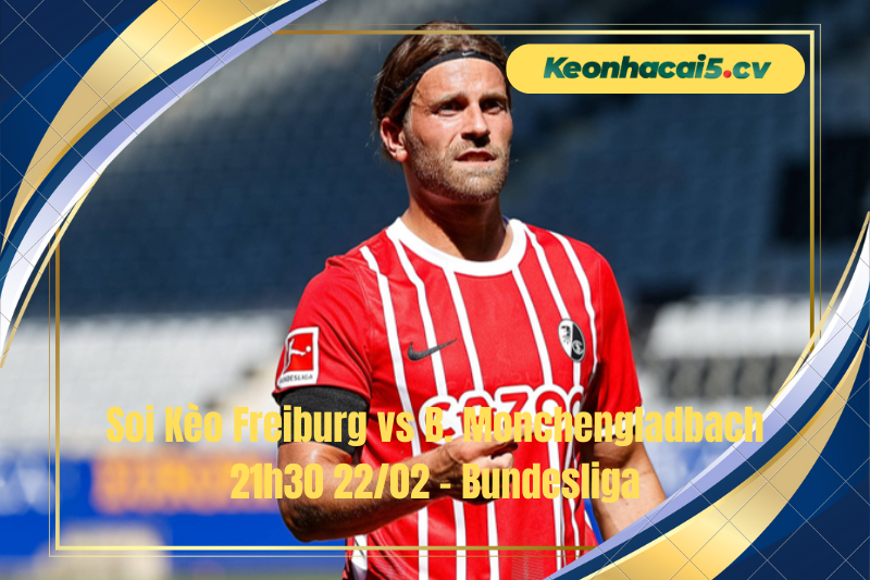 Đội hình dự kiến trước trận Freiburg vs B. Monchengladbach
